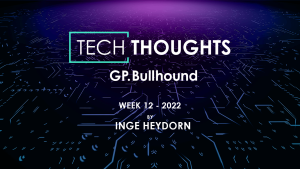 Tech Thoughts – Week 12 2022