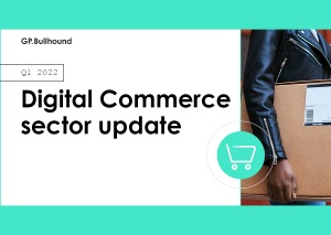 Q1 2022 insights into Digital Commerce.